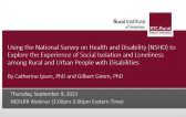 Presentation cover Using the National Survey on Health and Disability (NSHD) to Explore the Experience of Social Isolation and Loneliness among Rural and Urban People with Disabilities by Catherine Ipsen, Phd and Gilbert Gimm, PhD, Thursday, September 9, 2021 NIDILRR Webinar (2 p.m. - 3 p.m. Eastern Time)