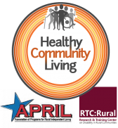 Healthy Community Living APRIL Association of Programs for Rural Independent Living and RTC:Rural Research & Training Center on Disability in Rural Communities logos