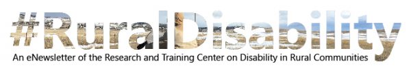 #RuralDisability An eNewsletter of the Research and Training Center on Disability in Rural Communities